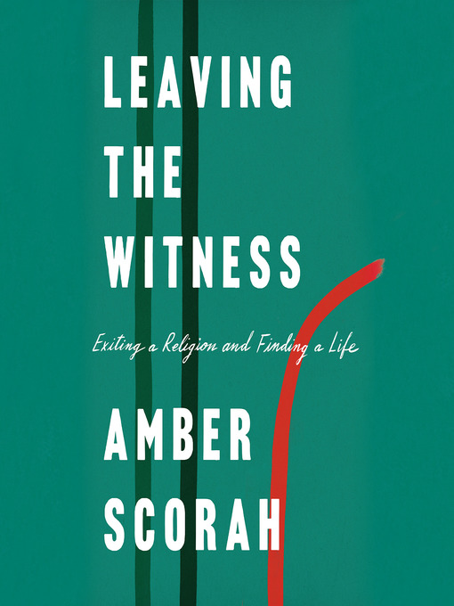 Title details for Leaving the Witness by Amber Scorah - Available